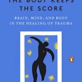 "The Body Keeps the Score: Brain, Mind, and Body in the Healing of Trauma" by Bessel van der Kolk M.D.
