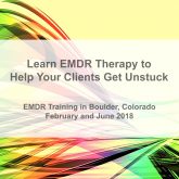 Learn EMDR Therapy to Help Your Clients Get Unstuck - EMDR Training in Boulder Colorado February and June 2018