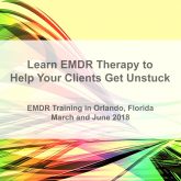 EMDR Training in Orlando Florida March and June 2018 - Learn EMDR Therapy to Help Your Clients Get Unstuck