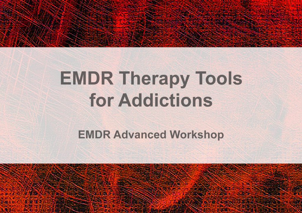 EMDR Therapy Tools for Addictions - EMDR Advanced Workshop - Maiberger Institute