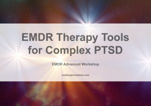 EMDR Advanced Workshops - EMDR Therapy Tools for Complex PTSD - 2018
