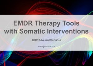 EMDR Advanced Workshops - EMDR Therapy Tools with Somatic Interventions - 2018