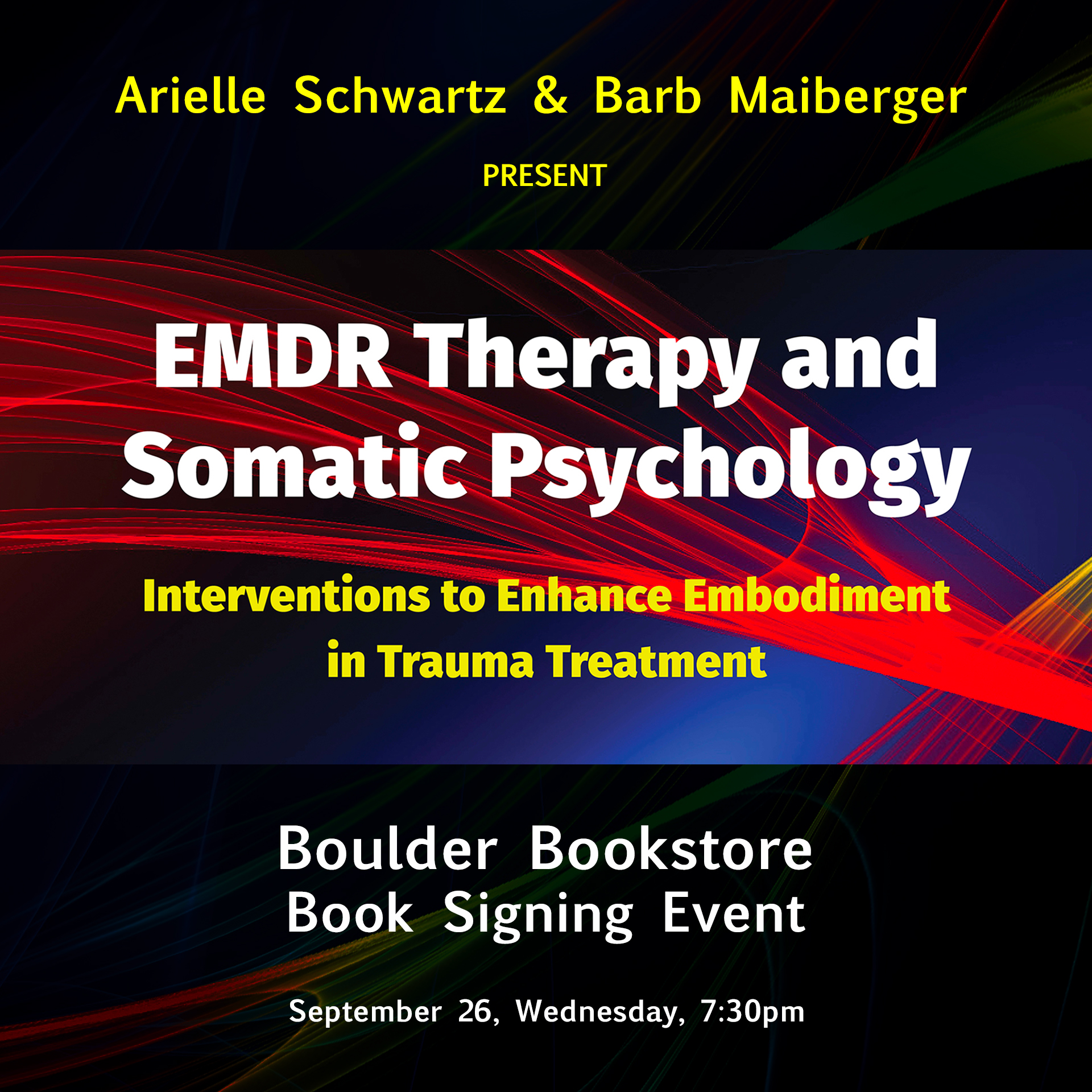 Boulder Bookstore Book Signing Event -- Arielle Schwartz and Barb Maiberger Present "EMDR Therapy and Somatic Psychology: Interventions to Enhance Embodiment in Trauma Treatment" -- -September 26th, Wednesday at 7:30pm