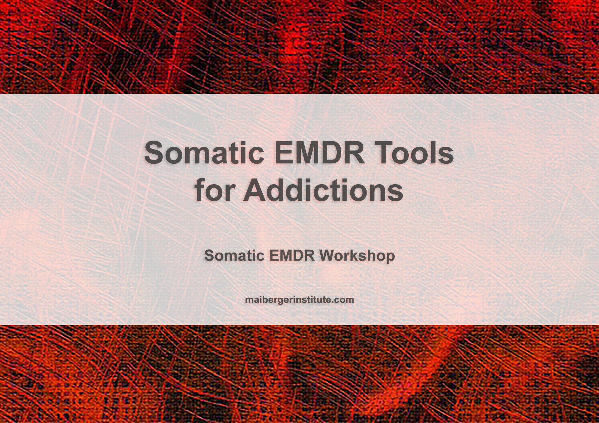 Somatic EMDR Tools for Addictions - Somatic EMDR Workshop - Maiberger Institute