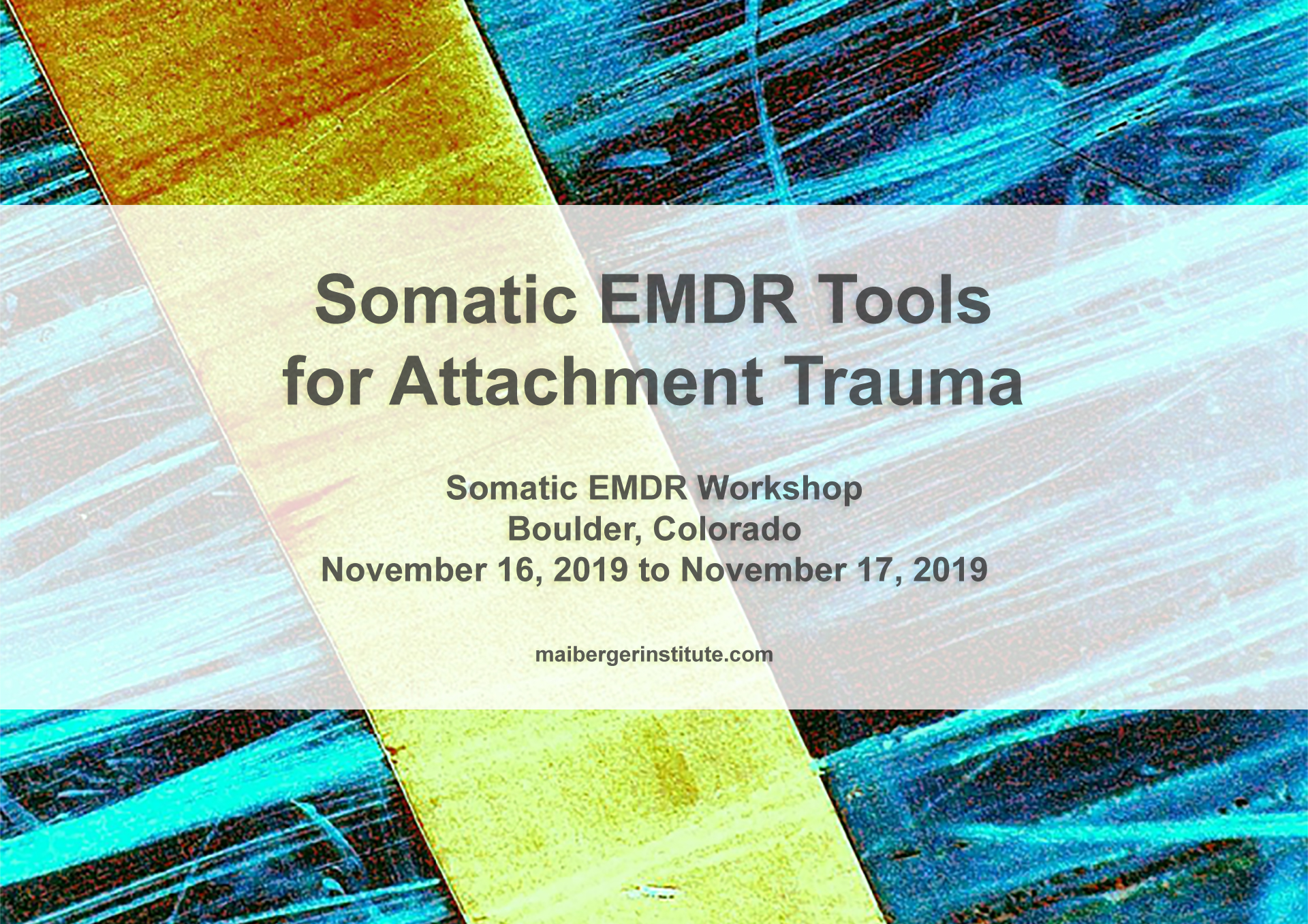 Somatic EMDR Tools for Attachment Trauma - Somatic EMDR Workshop in Boulder, Colorado - November 16-17, 2019
