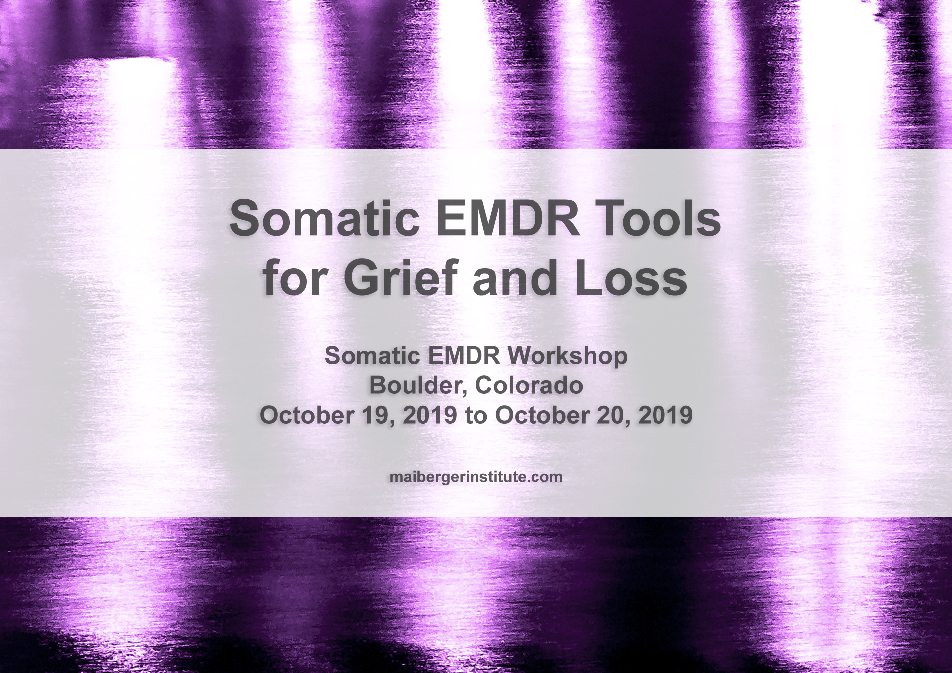 Somatic EMDR Tools for Grief and Loss - Somatic EMDR Workshop in Boulder, Colorado - October 19-20, 2019