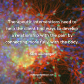 "Therapeutic interventions need to help the client find ways to develop a relationship with the pain by connecting more fully with the body." ~ Barb Maiberger ~ image by NCATS CC BY 4.0