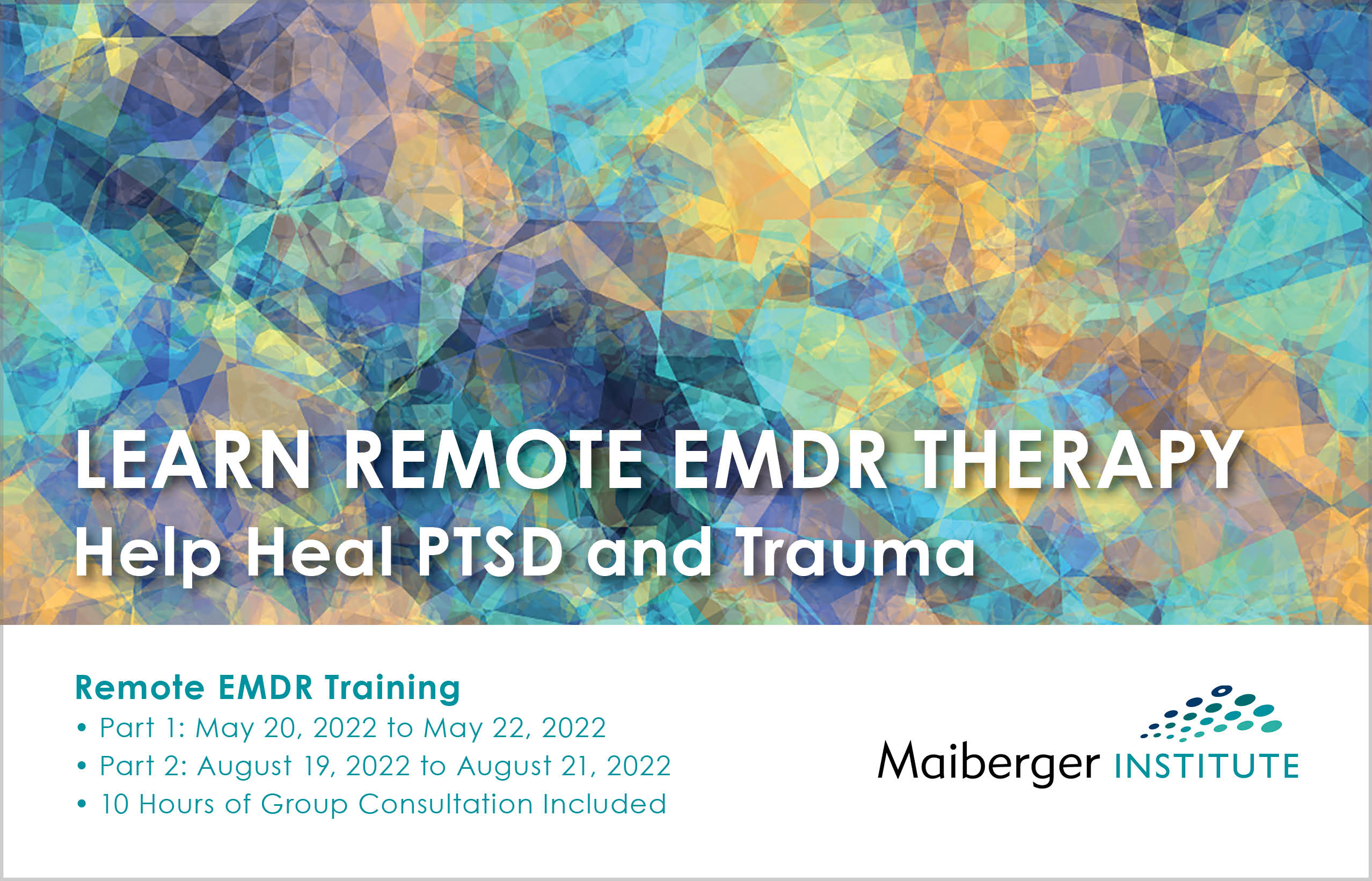 Remote EMDR Training - Part 1: May 20, 2022 to May 22, 2022 - Part 2: August 19, 2022 to August 21, 2022 - 10 Hours of Group Consultation Included