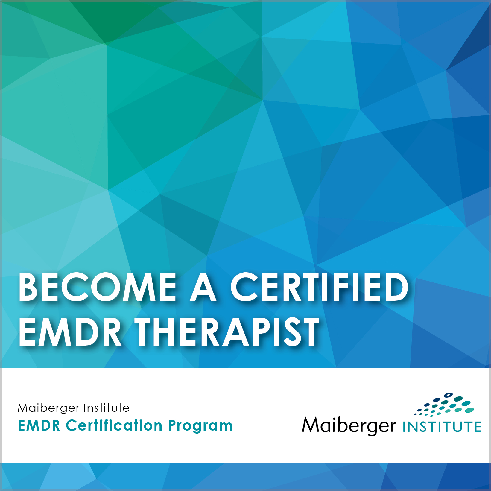 EMDR Certification Program - Maiberger Institute - Become a Certified EMDR Therapist