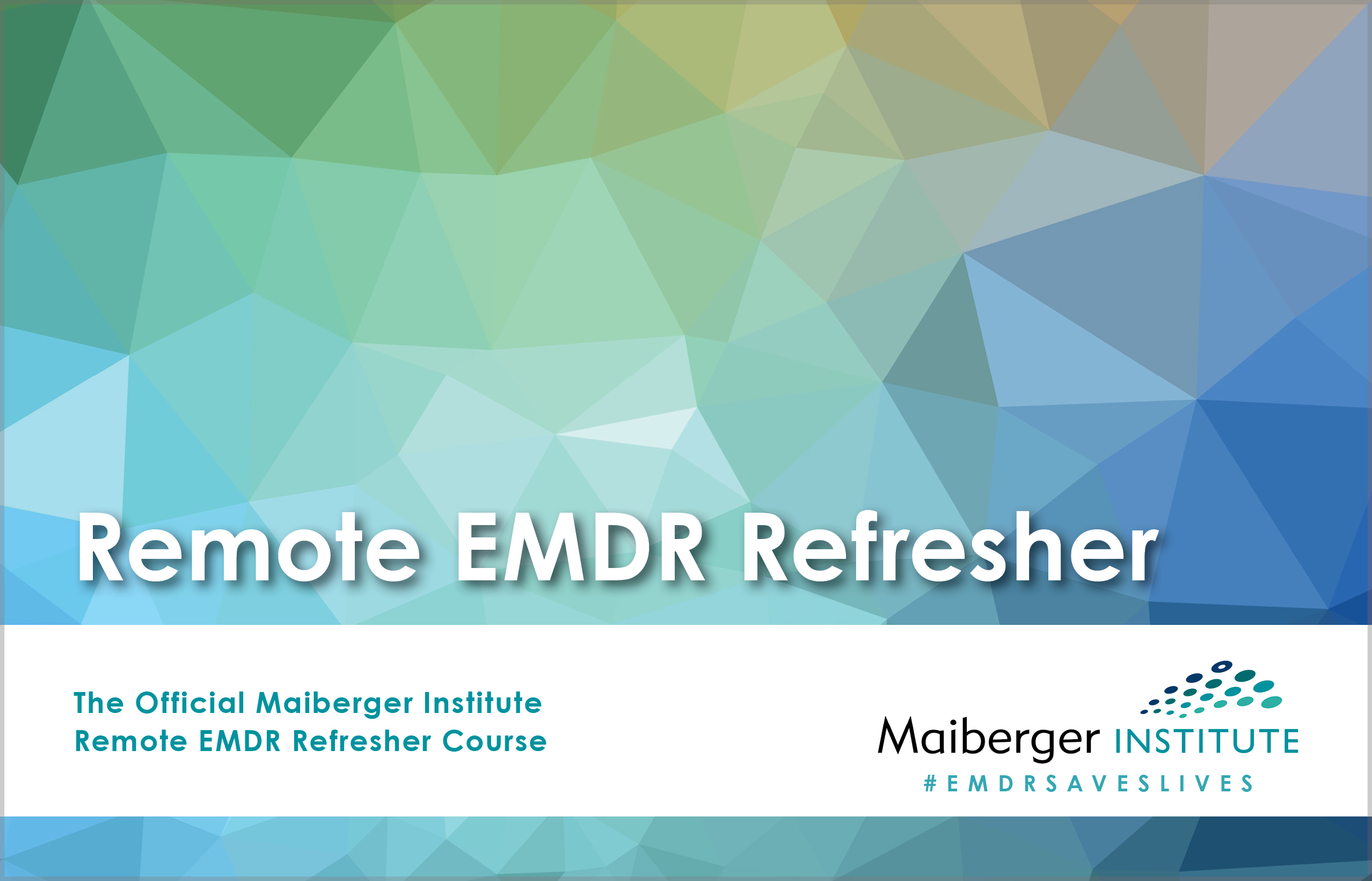Remote EMDR Refresher Course - Maiberger Institute - EMDR SAVES LIVES