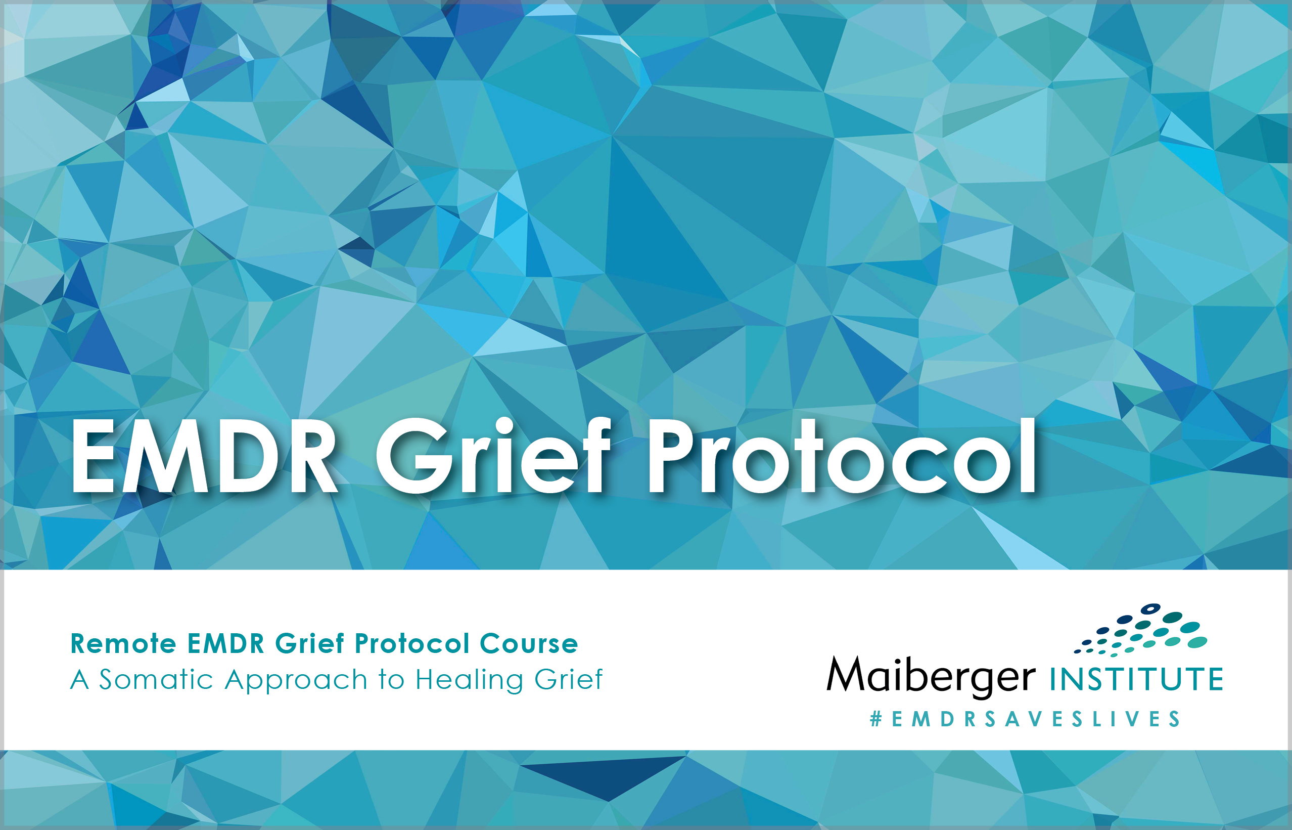 Remote EMDR Grief Protocol Course - EMDR Events Calendar - Maiberger Institute
