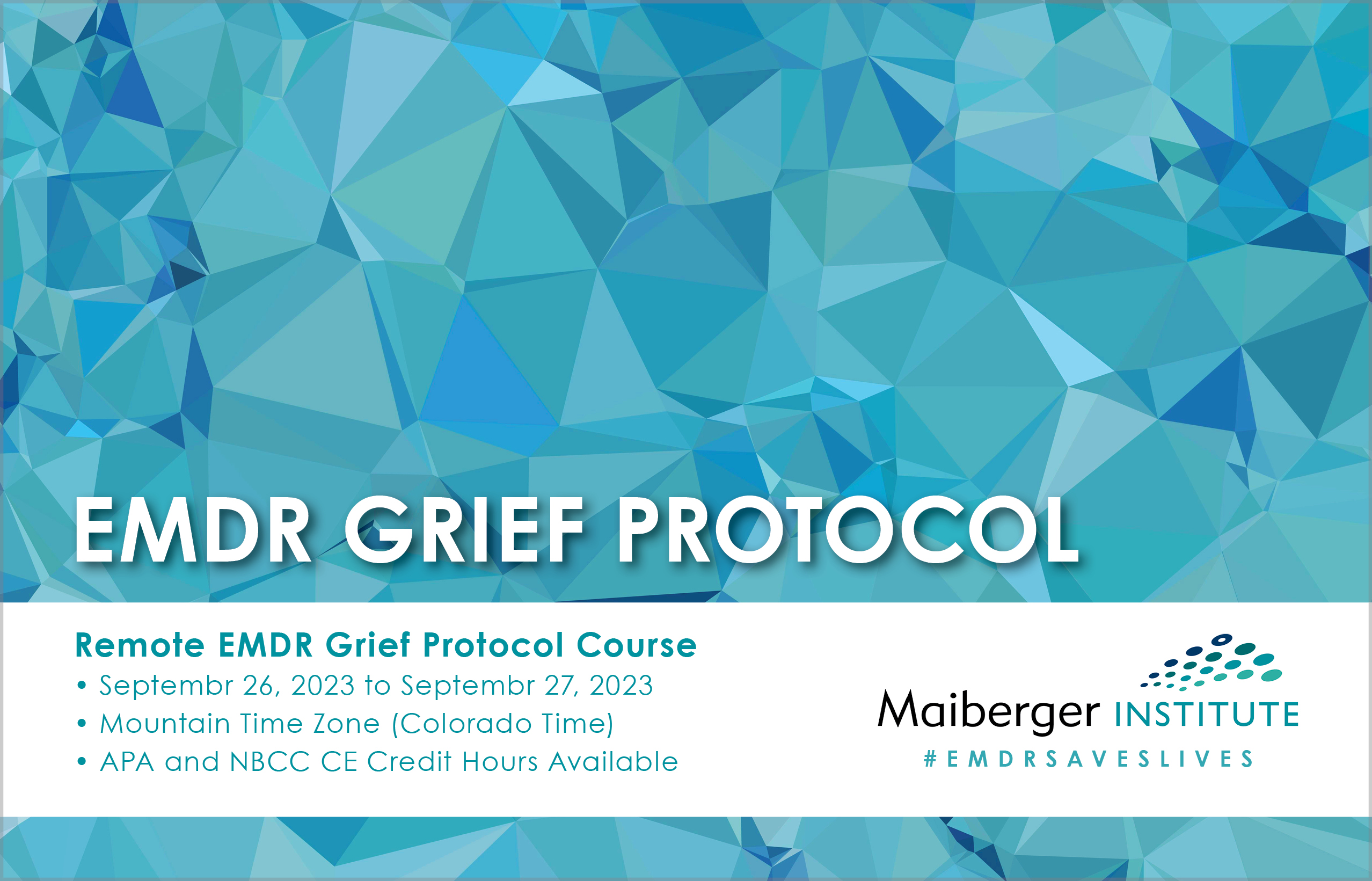Remote EMDR Grief Protocol Course - September 2023 - Mountain Colorado Time Zone - Maiberger Institute