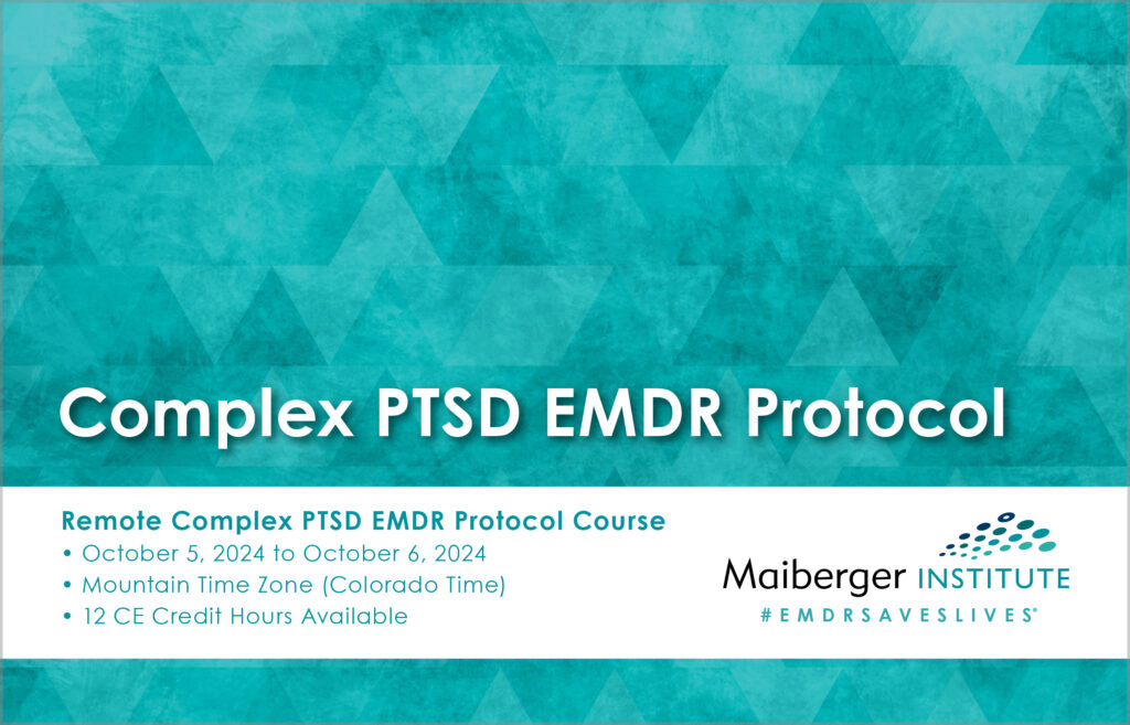 Remote Complex PTSD EMDR Protocol Course October 2024 EMDR Events   Remote Complex PTSD EMDR Protocol Course October 2024 EMDR Events Calendar Maiberger Institute 1024x657 