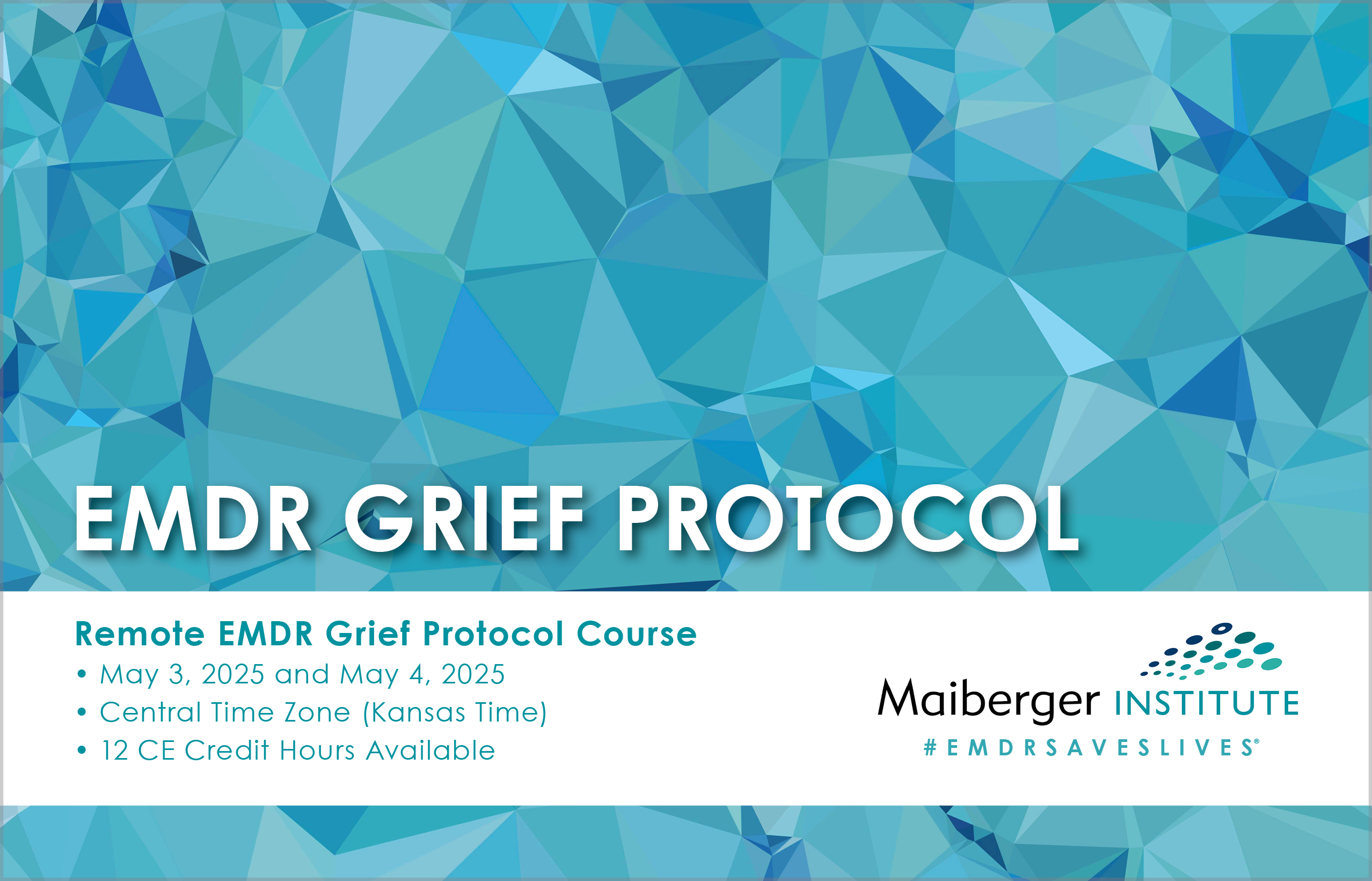 Remote EMDR Grief Protocol Course - May 3, 2025 and May 4, 2025 - Central Time Zone (Kansas Time) - Maiberger Institute - Calendar