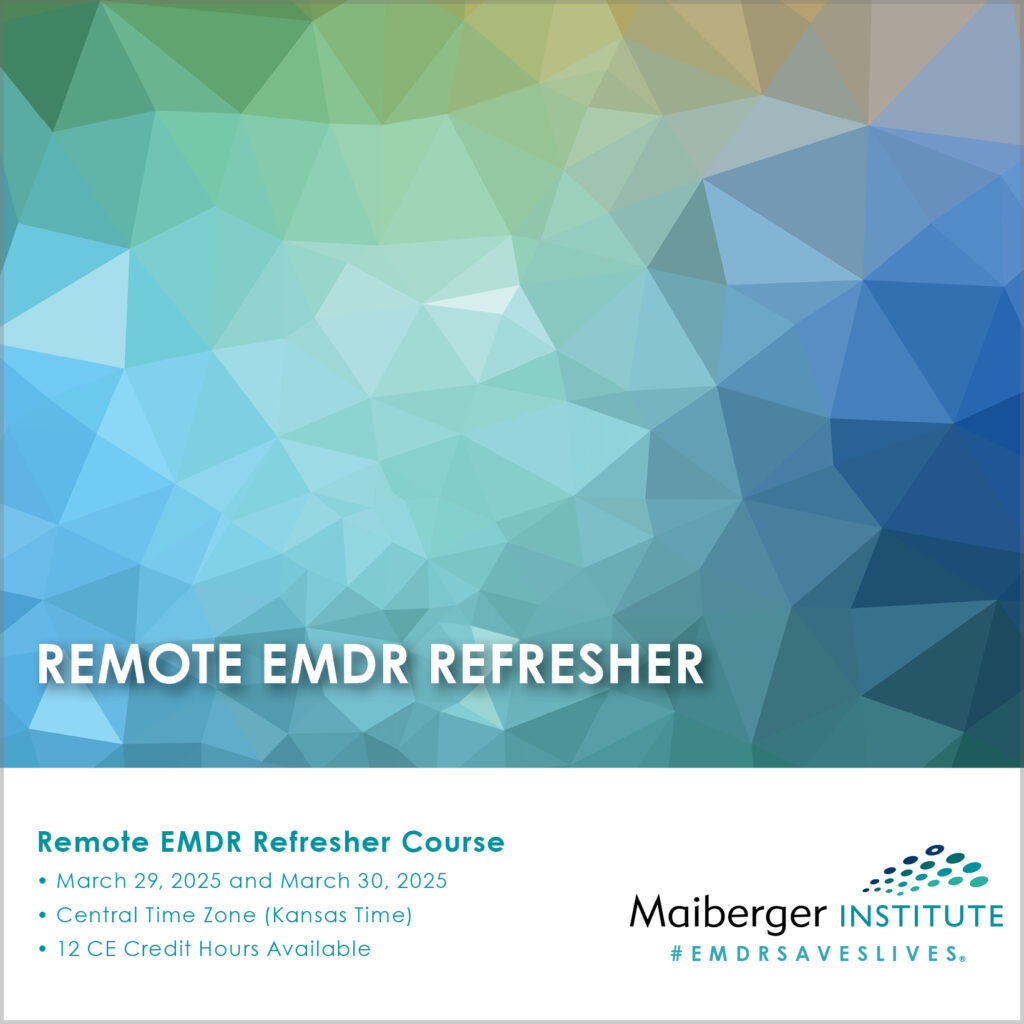 Remote EMDR Refresher Course 2025 Archives Maiberger Institute   Remote EMDR Refresher Course March 2025 Central Kansas Time Maiberger Institute Instagram 1024x1024 